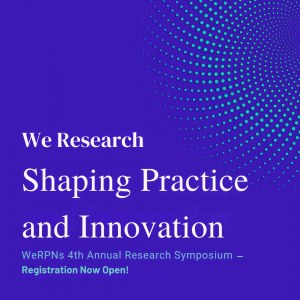 Shaping Practice and Innovation – WeRPN’s 4th Annual Research Symposium