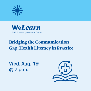 2026 WeLearn Nursing Webinars: [Bridging the Communication Gap: Health Literacy in Practice] | [August]