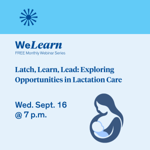 2026 WeLearn Nursing Webinars: Latch, Learn, Lead: Exploring Opportunities in Lactation Care | September